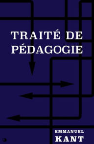 Title: Traité de Pédagogie, Author: Emmanuel Kant