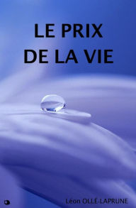 Title: Le Prix de la Vie, Author: Léon Ollé-Laprune