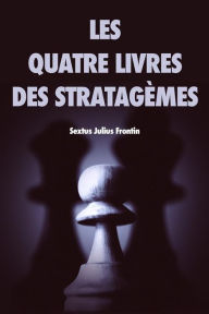 Title: Les quatre livres des stratagèmes: Premium Ebook, Author: Sextus Julius Frontin