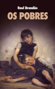 Title: Os Pobres: Premium Ebook, Author: Raul Brandão