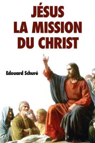 Title: Jésus : La Mission du Christ, Author: Edouard Schuré