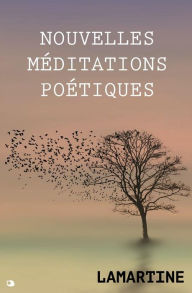 Title: Nouvelles Méditations Poétiques, Author: Alphonse (de) Lamartine