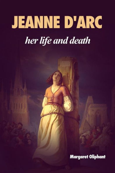 Jeanne D'Arc: her life and death: Premium Ebook