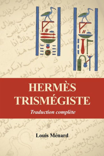 Hermès Trismégiste: Traduction complète précédée d'une étude sur l'origine des livres Hermétiques