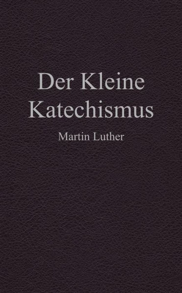 Der Kleine Katechismus