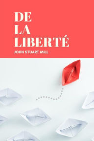 Title: De la Liberté, Author: John Stuart Mill