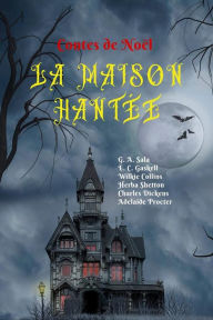 Title: La Maison Hantée: Contes de Noël, Author: Wilkie Collins