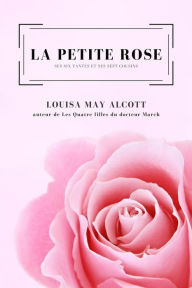 Title: La petite Rose: ses six tantes et ses sept cousins, Author: Louisa May Alcott