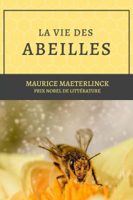 Title: La vie des abeilles: Prix Nobel de littérature, Author: Maurice Maeterlinck