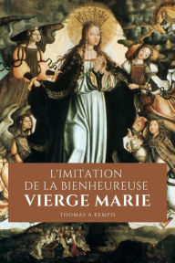Title: L'Imitation de la bienheureuse Vierge Marie, Author: Thomas à Kempis