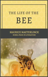 Title: The Life of the Bee, Author: Maurice Maeterlinck