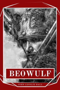 Title: Beowulf: An Anglo-Saxon Epic Poem, Author: John Lesslie Hall