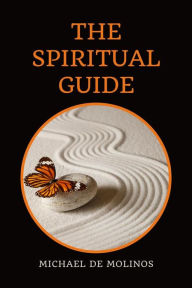 Title: The Spiritual Guide: With a short Treatise concerning Daily Communion - Biography included, Author: Michael de Molinos