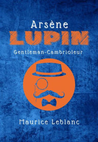 Title: Arsène Lupin: Gentleman-Cambrioleur, Author: Maurice Leblanc