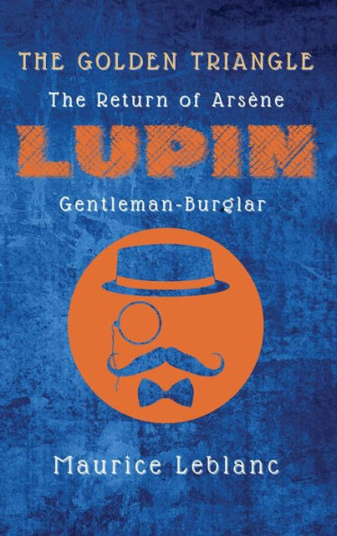 The Golden Triangle: The Return of ArsÃ¯Â¿Â½ne Lupin, Gentleman-Burglar
