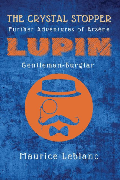 The Crystal Stopper: Further Adventures of Arsï¿½ne Lupin, Gentleman-Burglar