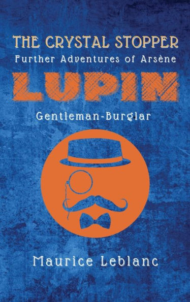 The Crystal Stopper: Further Adventures of ArsÃ¯Â¿Â½ne Lupin, Gentleman-Burglar
