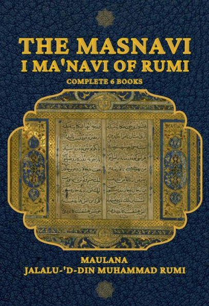 The Masnavi I Ma'navi of Rumi: Complete 6 Books