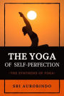 The Yoga of Self-Perfection: The Synthesis of Yoga