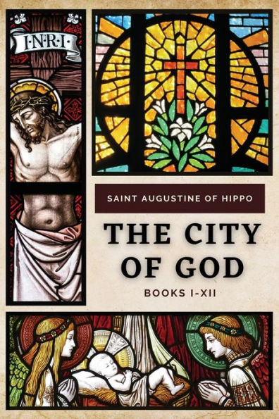 The City of God: Books I-XII
