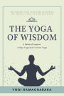 The Yoga of Wisdom: A Series of Lessons in Raja Yoga and in Gnani Yoga