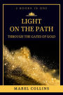 Light On The Path: Through The Gates Of Gold (2 BOOKS IN ONE)