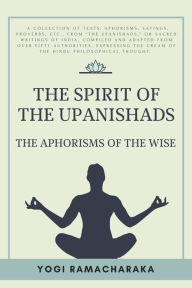 Title: The spirit of the Upanishads, Author: Yogi Ramacharaka