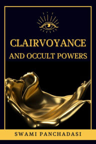 Title: Clairvoyance and Occult Powers, Author: Swami Panchadasi