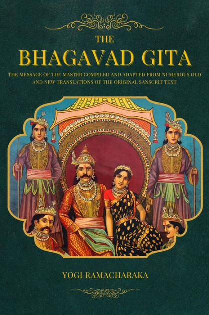 The Bhagavad Gita: The Message of the Master compiled and adapted from ...