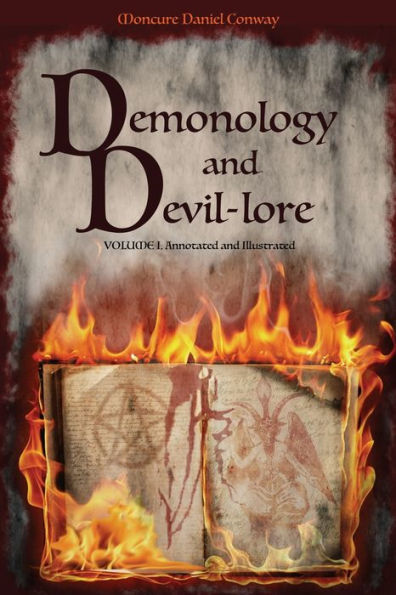 Demonology and Devil-lore: VOLUME I. Annotated and Illustrated