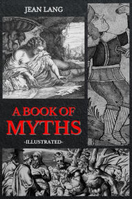 Title: A Book of Myths: Illustrated, Author: Jean Lang