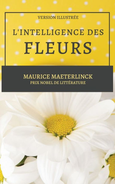 L'Intelligence des Fleurs: Version Illustrée