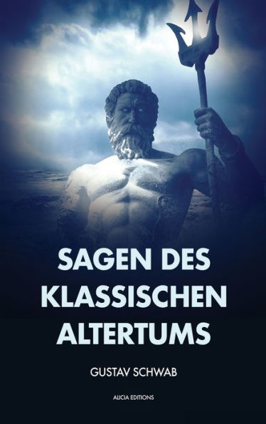 Sagen des klassischen Altertums: Vollständige Ausgabe mit Anhang und Fußnoten