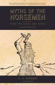 Title: Myths of the Norsemen: From the Eddas and Sagas (Illustrated), Author: H.A. Guerber