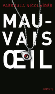 Title: Mauvais oeil: Roman noir, Author: Vassoula Nicolaïdès