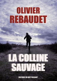 Title: La Colline sauvage, Author: Olivier Rebaudet