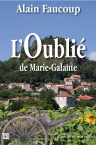 Title: L'Oublié de Marie-Galante, Author: Alain Faucoup