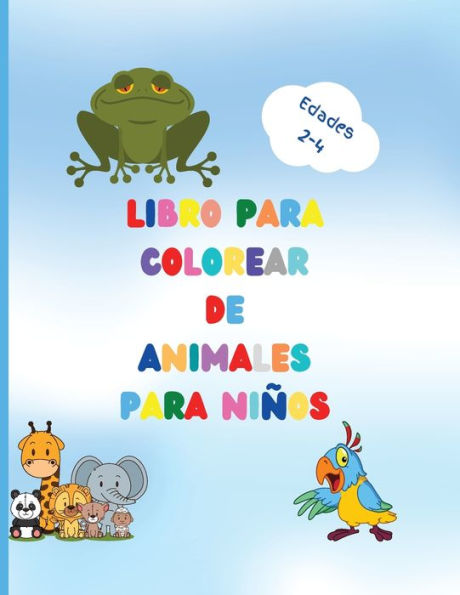Libro para colorear de animales para niños: Impresionante libro con animales fáciles de colorear para su niño pequeño Bosques de animales para preescolar y Kidergarden Libro sencillo para colorear para niños de 2 a 4 años