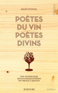 Title: Poètes du vin, poètes divins, Author: Kilien Stengel