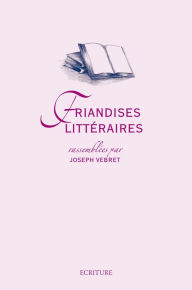 Title: Friandises littéraires, Author: Joseph Vebret