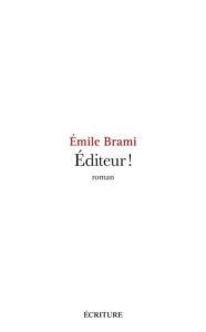 Title: Éditeur !, Author: Emile Brami