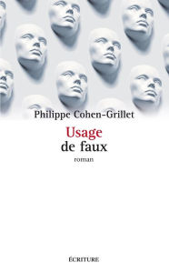 Title: Usage de faux, Author: Philippe Cohen-Grillet