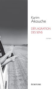 Title: déflagration des sens, Author: Karim Akouche