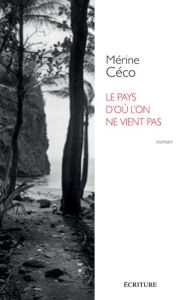 Title: Le pays d'où l'on ne vient pas, Author: Mérine Céco