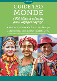 Title: Guide Tao Monde: 1 000 idées et adresses pour voyager engagé, Author: Jules Bloseur