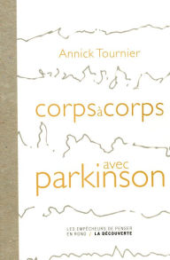 Title: Corps à corps avec Parkinson, Author: Annick Tournier