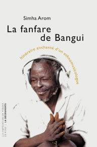 Title: La fanfare de Bangui, Author: Simha Arom