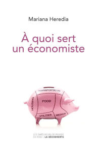 Title: À quoi sert un économiste, Author: Mariana HEREDIA