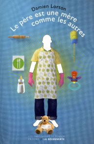 Title: Le père est une mère comme les autres, Author: Damien Lorton