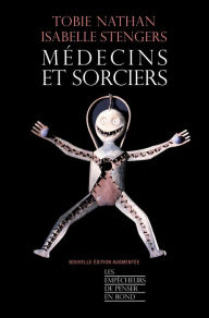 Title: Médecins et sorciers, Author: Tobie NATHAN